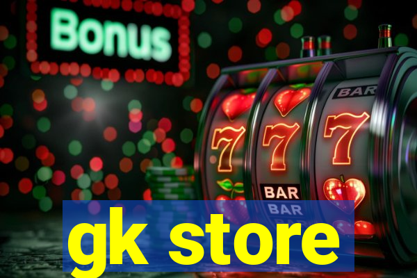 gk store